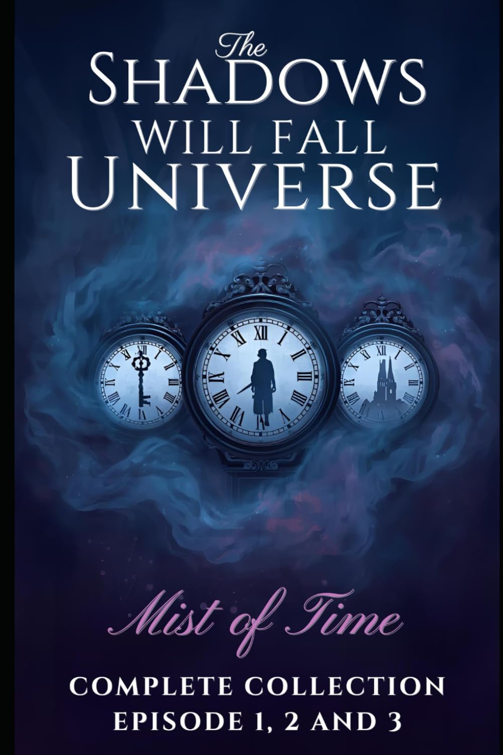 The Mist of Time MINI SERIES, Dark Fantasy / Mystery / Historical Drama: From the Universe of The Shadows Will Fall Series, Complete Collection: Complete Episode 1, 2 and 3