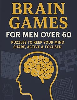 Brain Games for men over 60 - Puzzles to keep your mind sharp, active and focused: 1000+ Large Print Puzzles for senior men - Sudoku, Crosswords, ... 8.5 x 11 inches, 200 pages. The perfect gift.