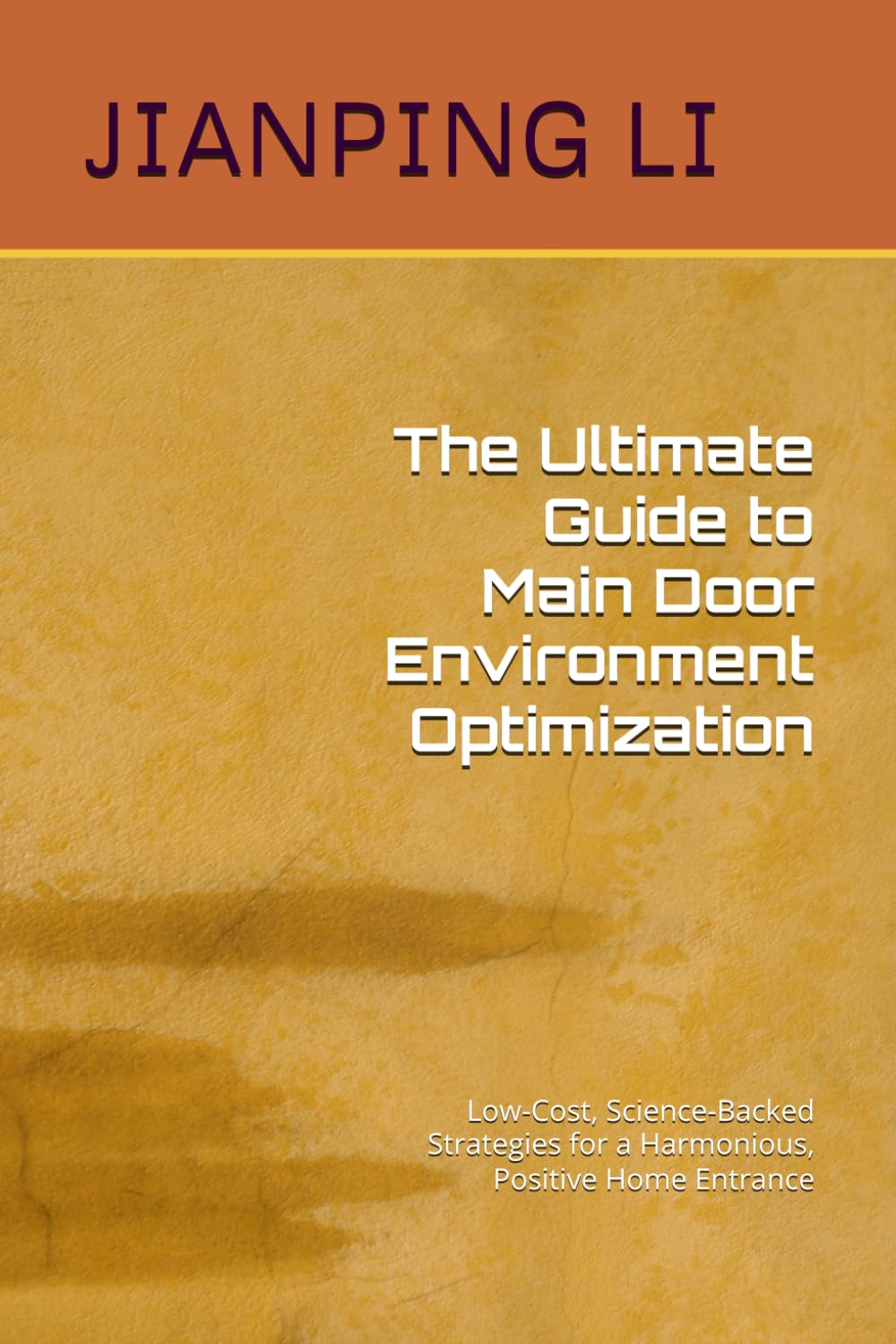 The Ultimate Guide to Main Door Environment Optimization: Low-Cost, Science-Backed Strategies for Harmonizing Your Home's Energy Flow (Home Environment Optimization Series)