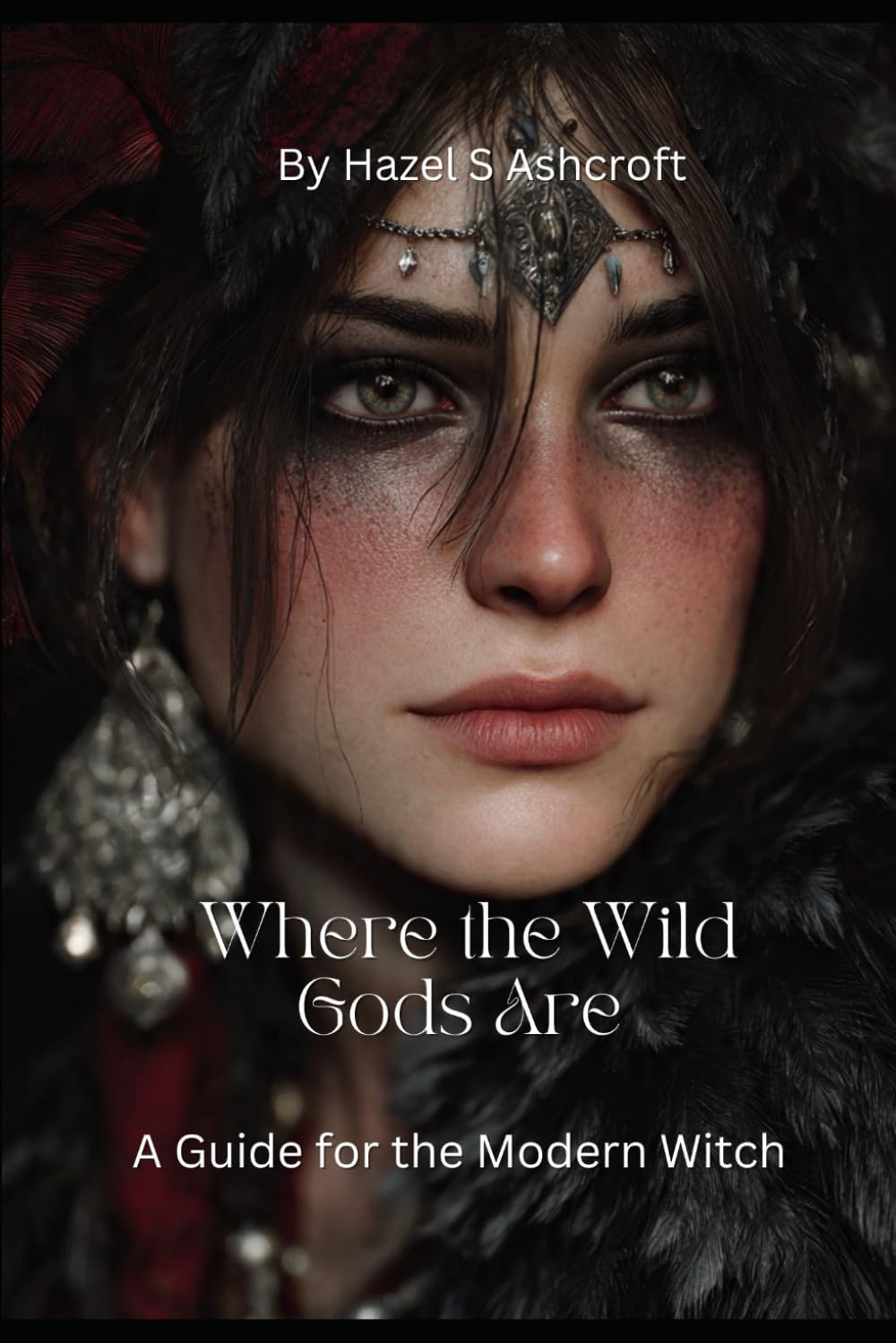 Where The Wild Gods Are: A Guide for the Modern Witch (Foundations of Witchcraft)