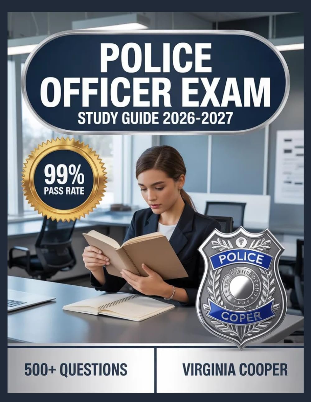 Police Officer Exam Study Guide 2026-2027: Comprehensive Topic Overview, Practice Question Bank, Answer Keys, and In-Depth Explanations