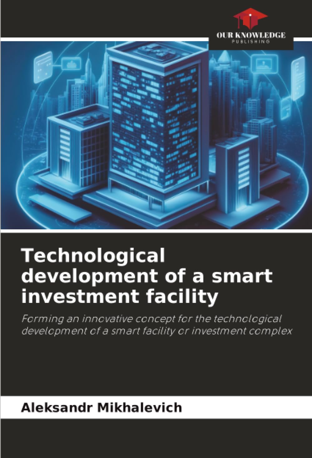 Technological development of a smart investment facility: Forming an innovative concept for the technological development of a smart facility or investment complex
