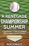 A Renegade Championship Summer: A Broadcaster's View of a Magical Minor League Baseball Season