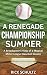 A Renegade Championship Summer: A Broadcaster's View of a Magical Minor League Baseball Season