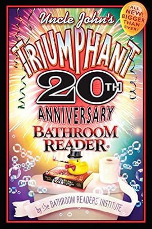Uncle John's Triumphant 20th Anniversary Bathroom Reader (Uncle John's Bathroom Reader Annual)