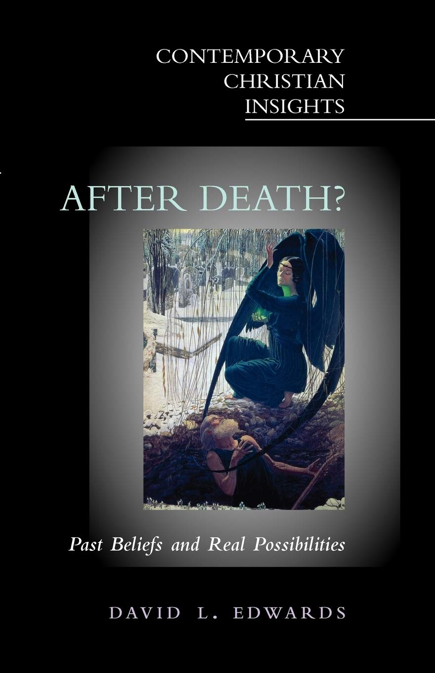 After Death?: Past Beliefs and Real Possibilities (Contemporary Christian Insights)