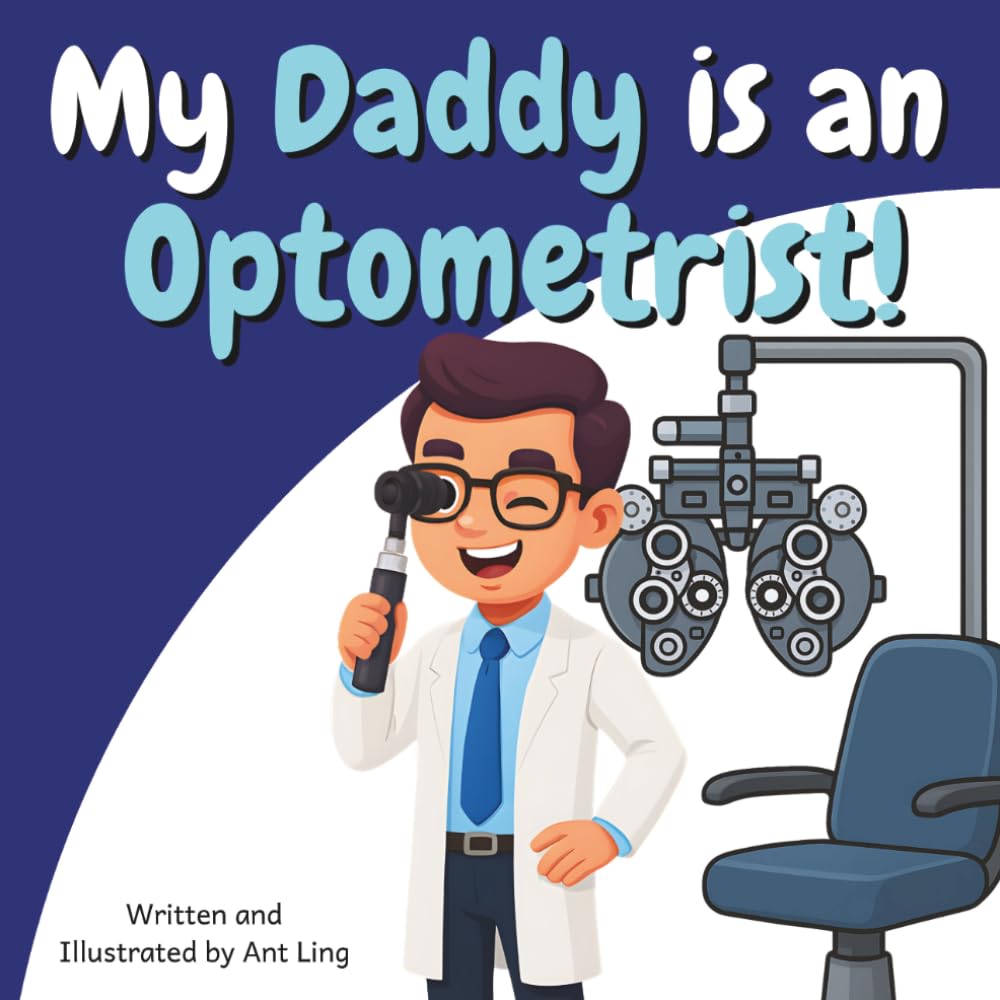 My Daddy is an Optometrist!: Educational children’s doctor picture book about real medical careers. Perfect for curious kids who love STEM, medicine, ... Club: Doctors (Careers for Kids Ages 2–6))