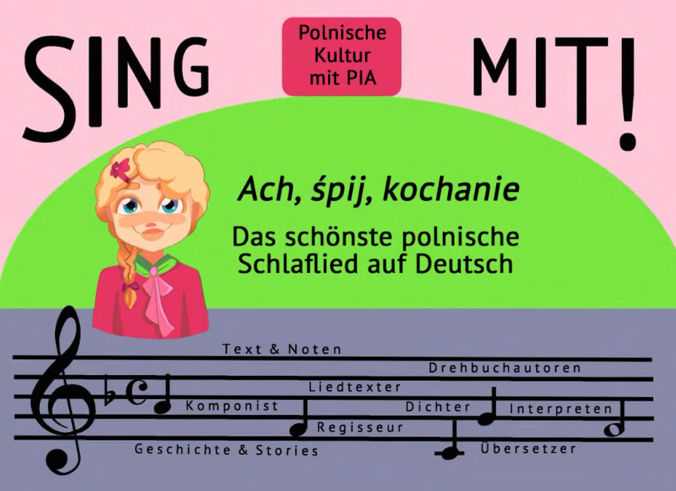 SING MIT Ach, śpij, kochanie: Polnisches Schlaflied auf Deutsch – Zweisprachiges Kinderbuch mit Musiknoten, Kultur & Geschichte (Polnisch mit Pia)
