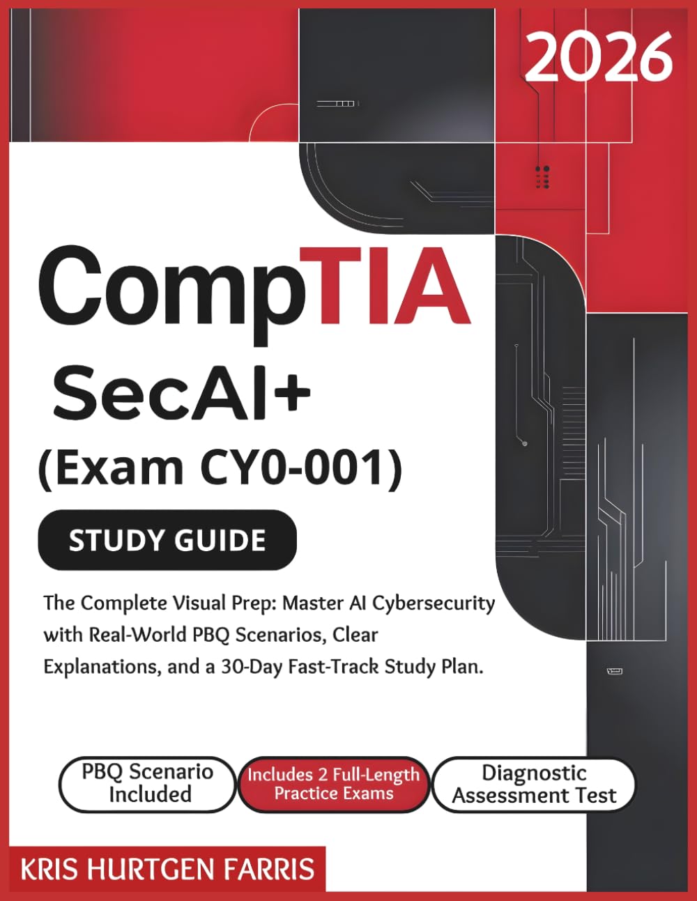 CompTIA SecAI+ Study Guide (Exam CY0-001): The Complete Visual Prep: Master AI Cybersecurity with Real-World PBQ Scenarios, Clear Explanations, and a 30-Day Fast-Track Study Plan