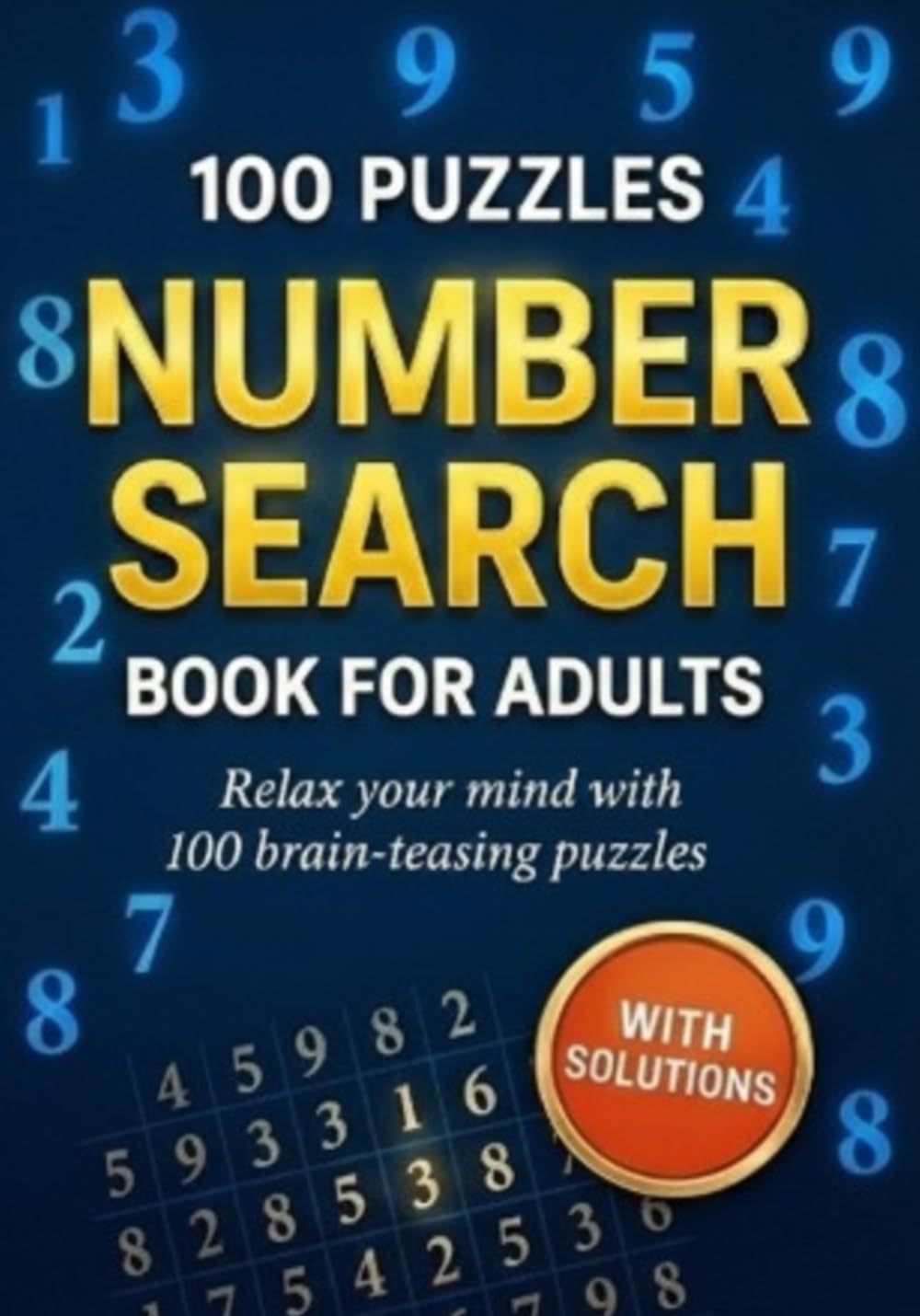 Number Search Book for Adults: 100 Brain-Teasing Puzzles With Solutions | Large Print Edition