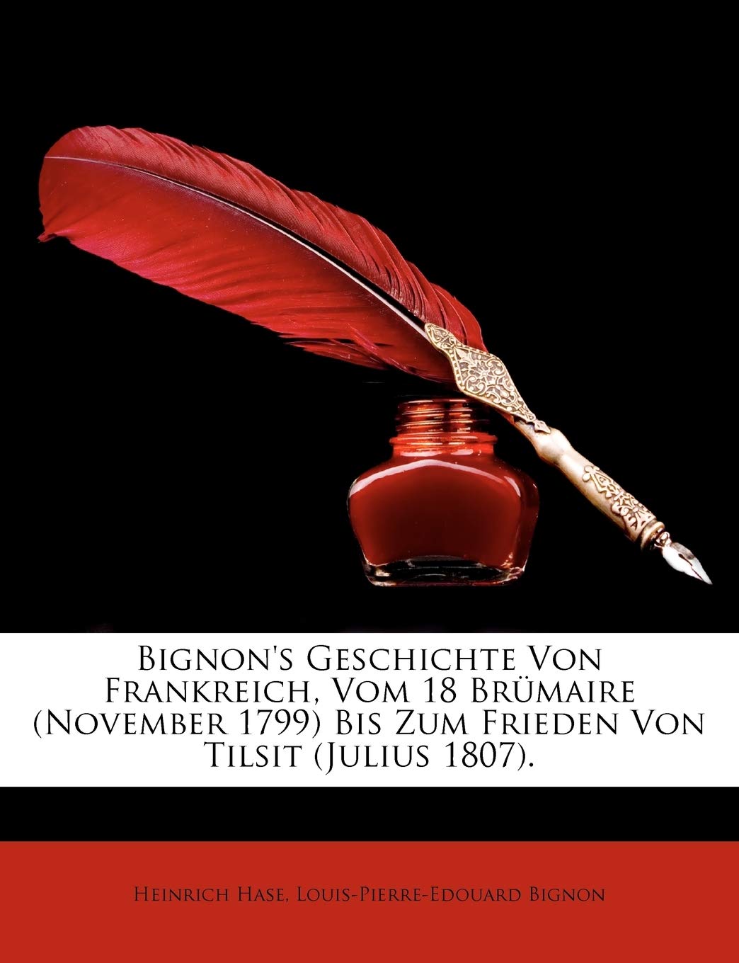 Bignon's Geschichte Von Frankreich, Vom 18 Br Maire Bis Zum Frieden Von Tilsit (Julius 1807), Achter Band