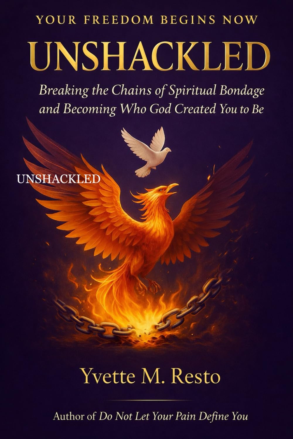 UNSHACKLED: Breaking Free from Emotional, Spiritual & Generational Bondage