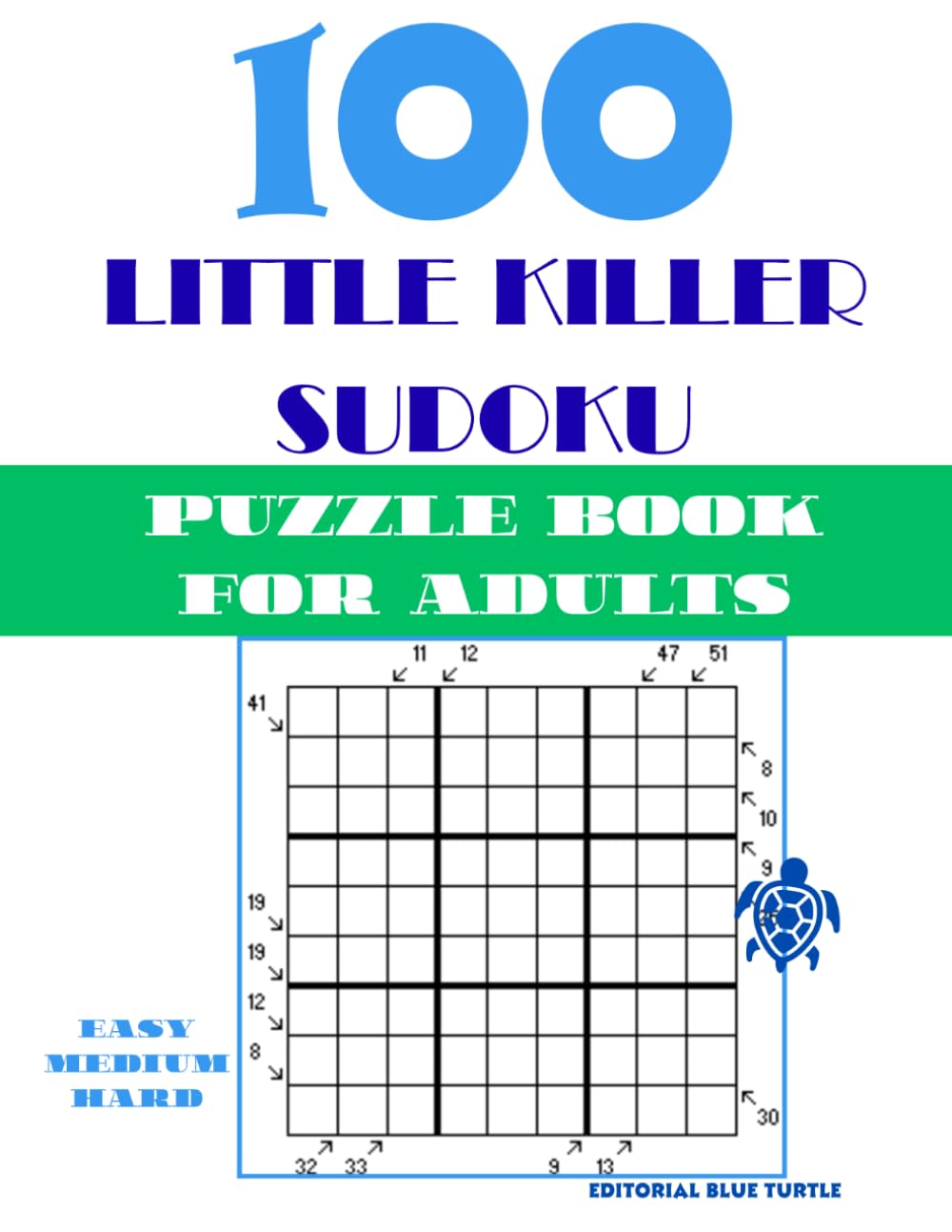 100 Little Killer Sudoku Puzzle Book for Adults: Easy, Medium & Hard Little Killer Sudoku | Diagonal Sum Logic Puzzles, Brain Games, and Advanced Number Challenges