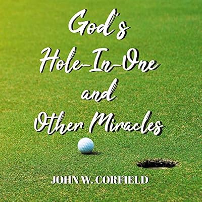God's Hole-in-One and Other Miracles