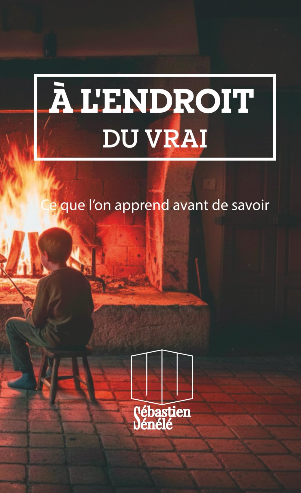 À L'ENDROIT DU VRAI: Ce que l’on apprend avant de savoir