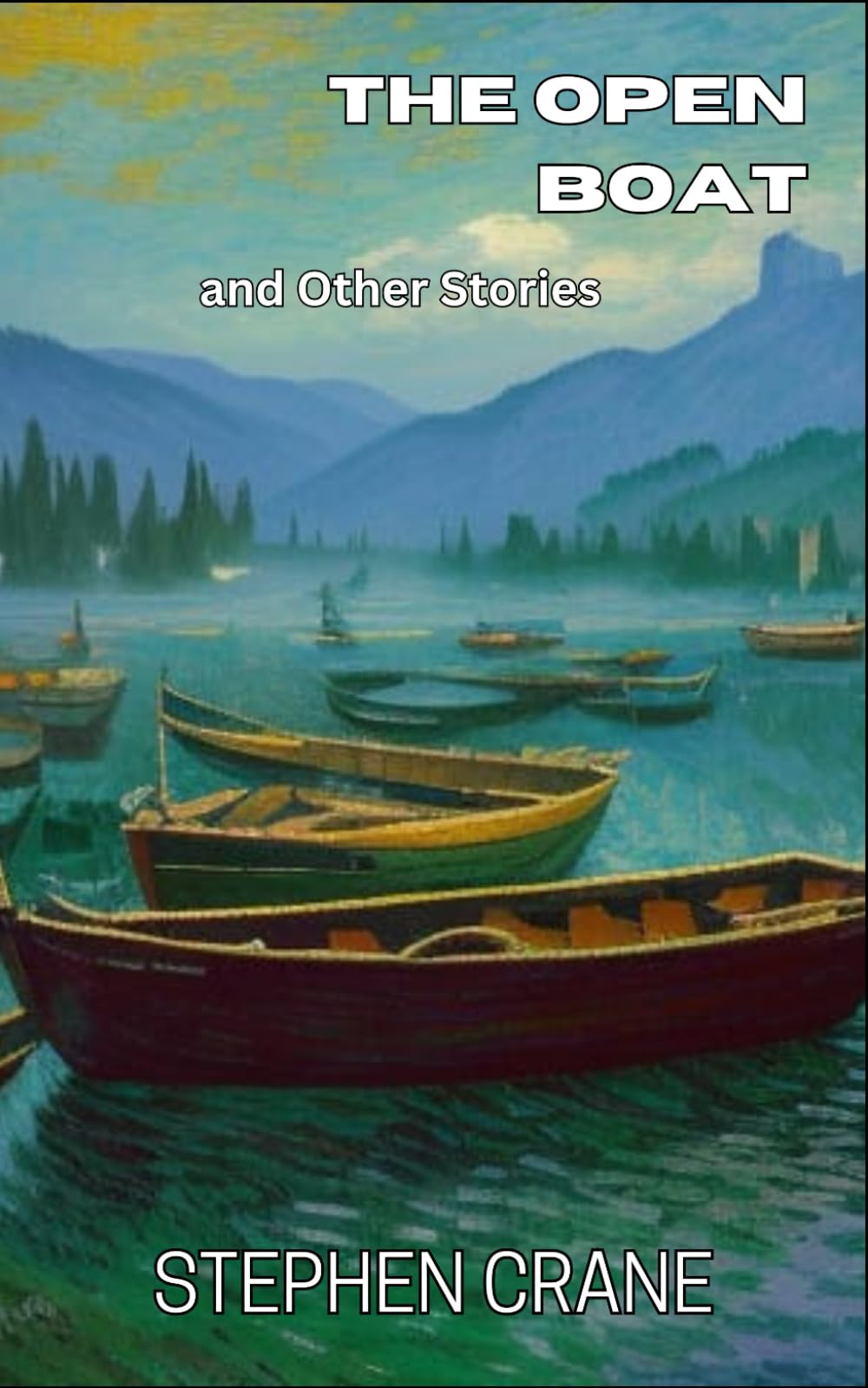 The Open Boat and Other Stories: Tales of Survival, Humanity, and Natural Forces