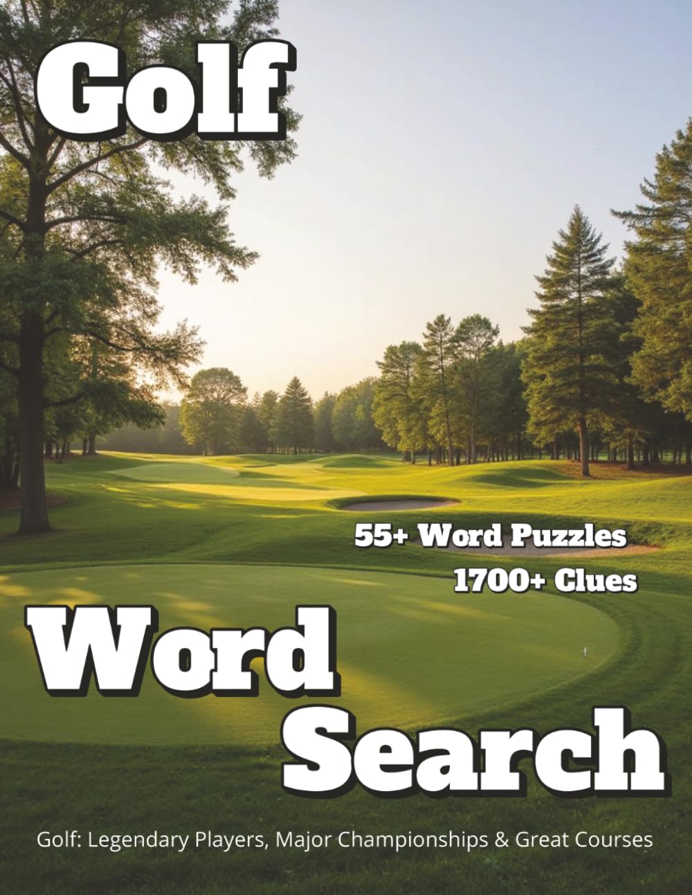 Golf Word Search 55+ Puzzles 1700+ Clues: Golf: Legendary Players, Major Championships & Great Courses