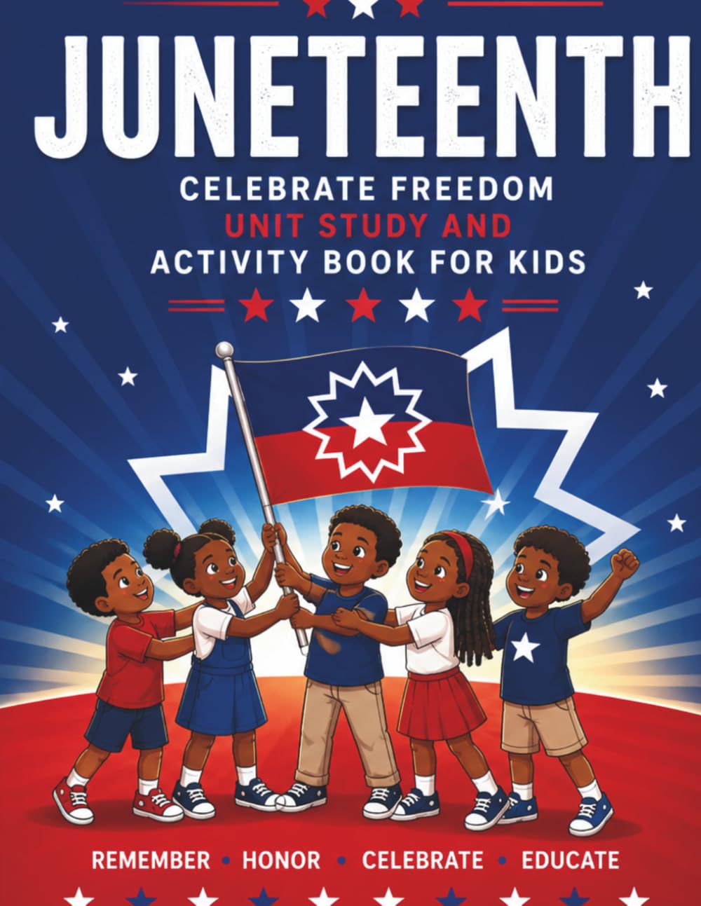 Juneteenth: Celebrate Freedom: Unit Study And Activity Book For Kids Ages 7 to 10 | 90 Pages, Educational Lesson Segments, Engaging Activity Pages, ... Pages | (Holiday Unit Study Activities Books)