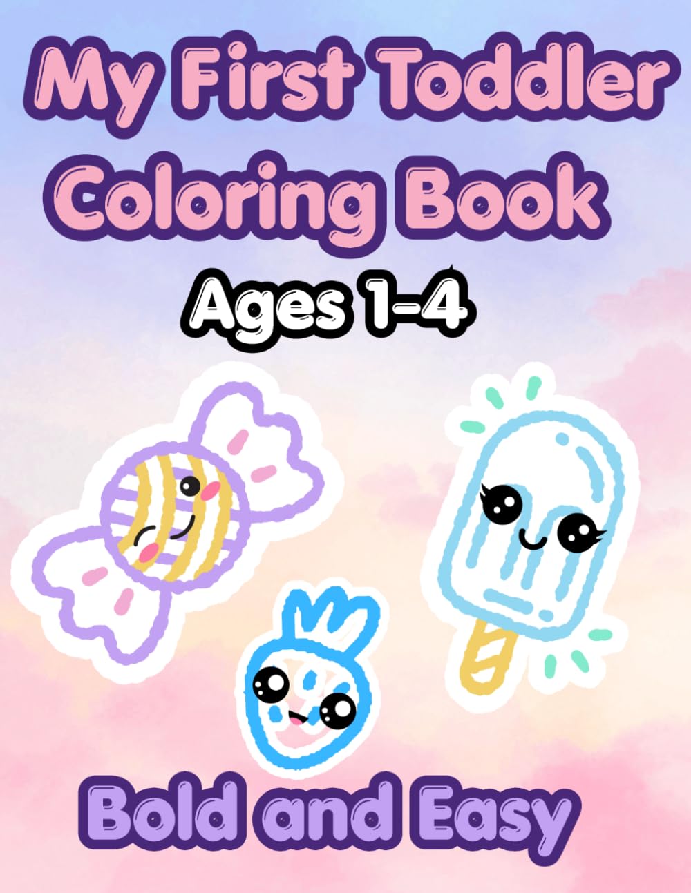 My First Toddler Coloring Book: Cute Food: Bold and Easy First Words Coloring Pages for Kids Ages 1-3 – Thick Lines for Early Learning and Fun with Fruits, Snacks and Treats