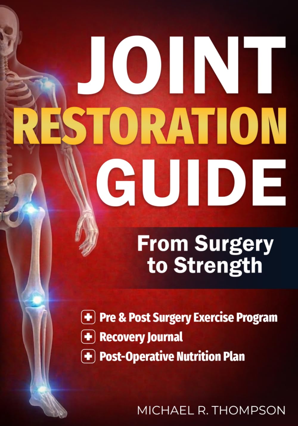 Joint Restoration Guide: A Clear Plan for Surgery Preparation and Stronger Recovery
