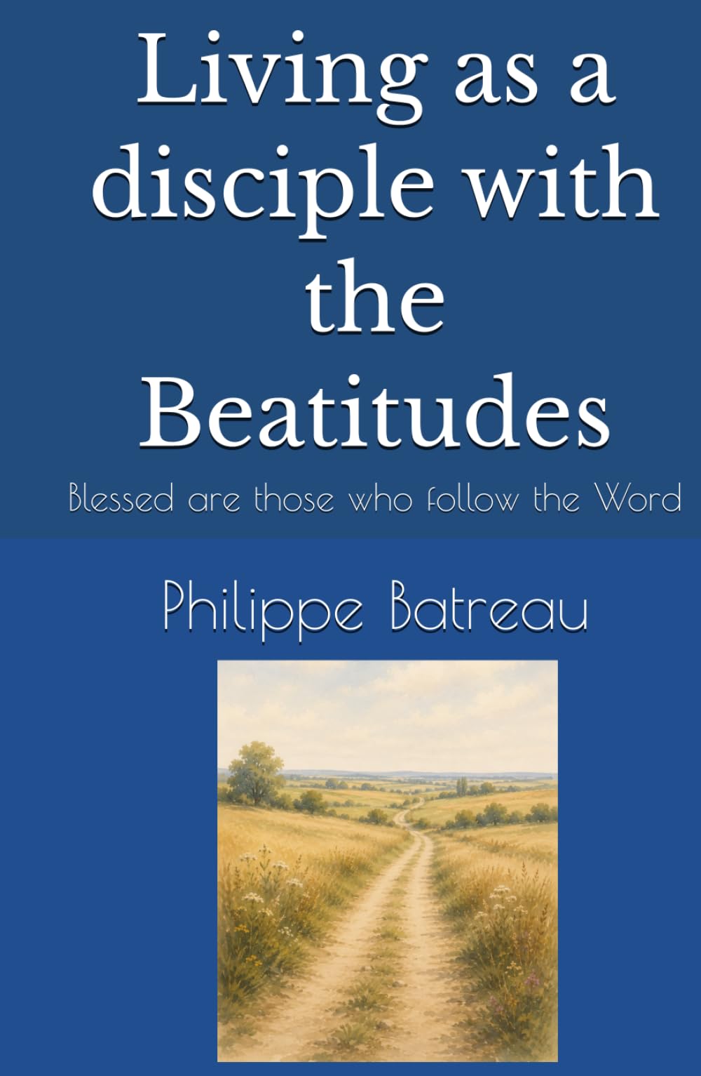 Living as a disciple with the Beatitudes: Blessed are those who follow the Word