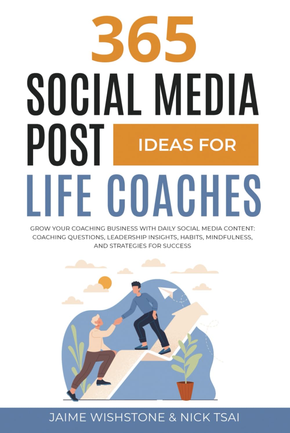 365 Social Media Post Ideas for Life Coaches: Grow Your Coaching Business with Daily Social Media Content: Coaching Questions, Leadership Insights, ... Success (Guided Meditation Scripts Series)