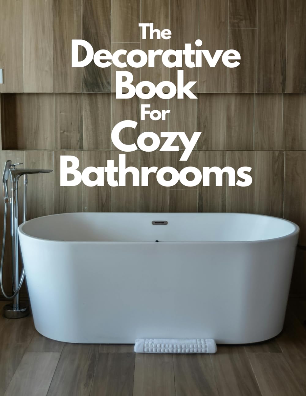 The Decorative Book for Cozy Bathrooms: Coffee Table Books Interior Design Ideas, Featuring Clean, Farmhouse, Cottage and Scandinavian Decor Styles