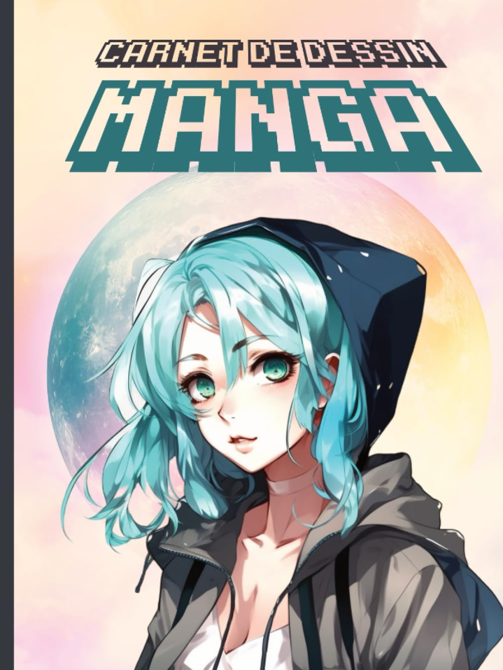 Carnet de dessin Manga: Cahier de dessin Manga et Anime feuille blanche avec couverture rigide – Sketchbook pour créer tes propres planches de BD de ... sont fans de Manga et Anime (French Edition)