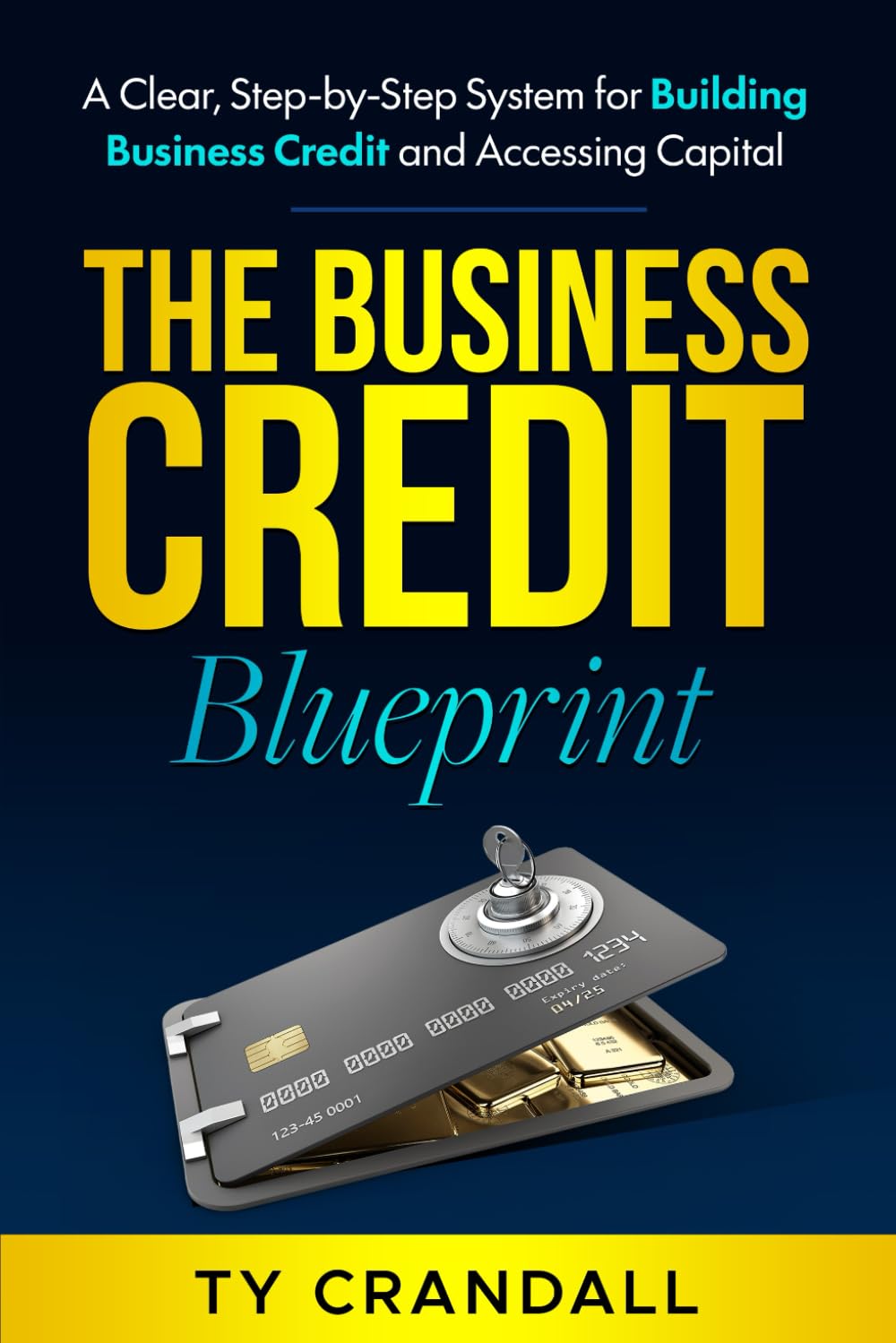 The Business Credit Blueprint: A Clear, Step-by-Step System for Building Business Credit and Accessing Capital
