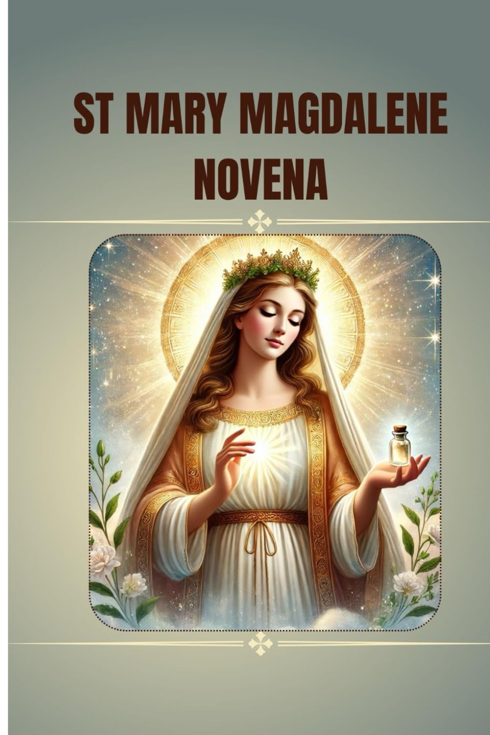St Mary Magdalene Novena: Catholic novena prayer book to St Mary Magdalene (Catholic Novena Prayers)