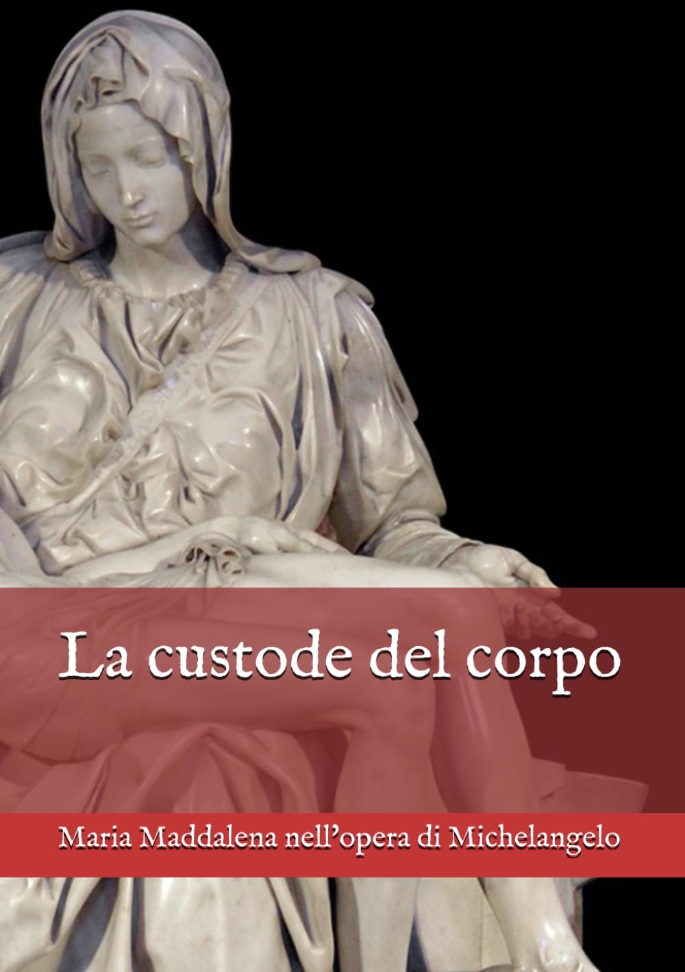 La custode del corpo: Maria Maddalena nell’opera di Michelangelo