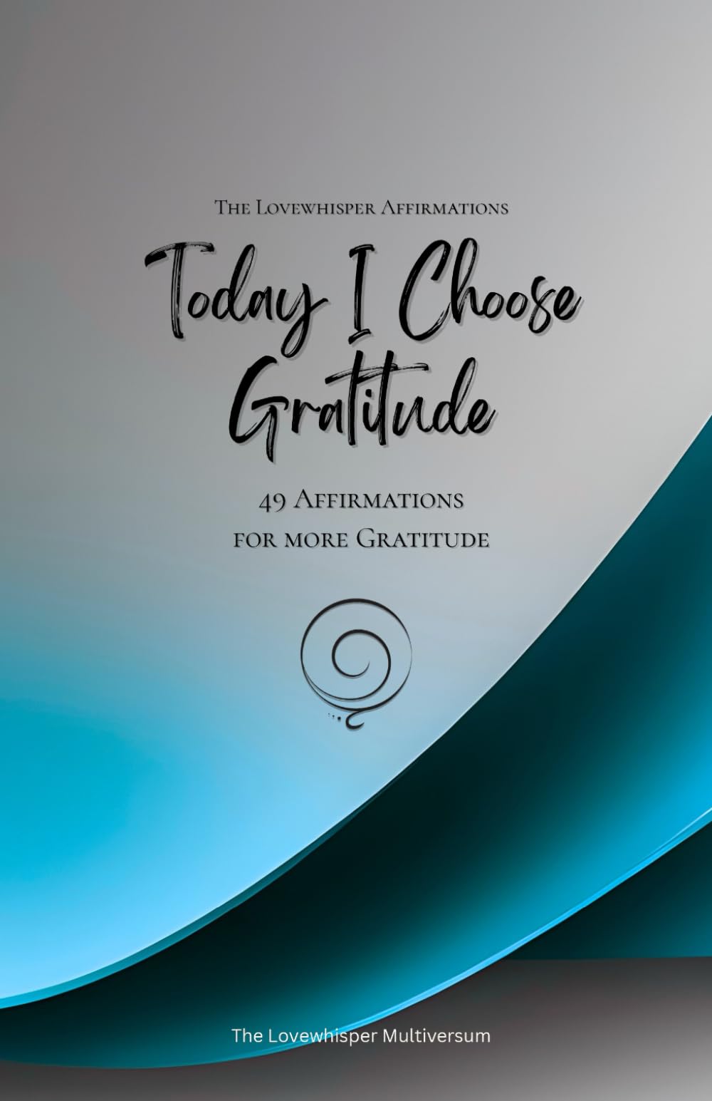 Today I Choose Gratitude: 49 Affirmations for more Gratitude, Mindfulness, Growth, azure (Life with Mindfulness)