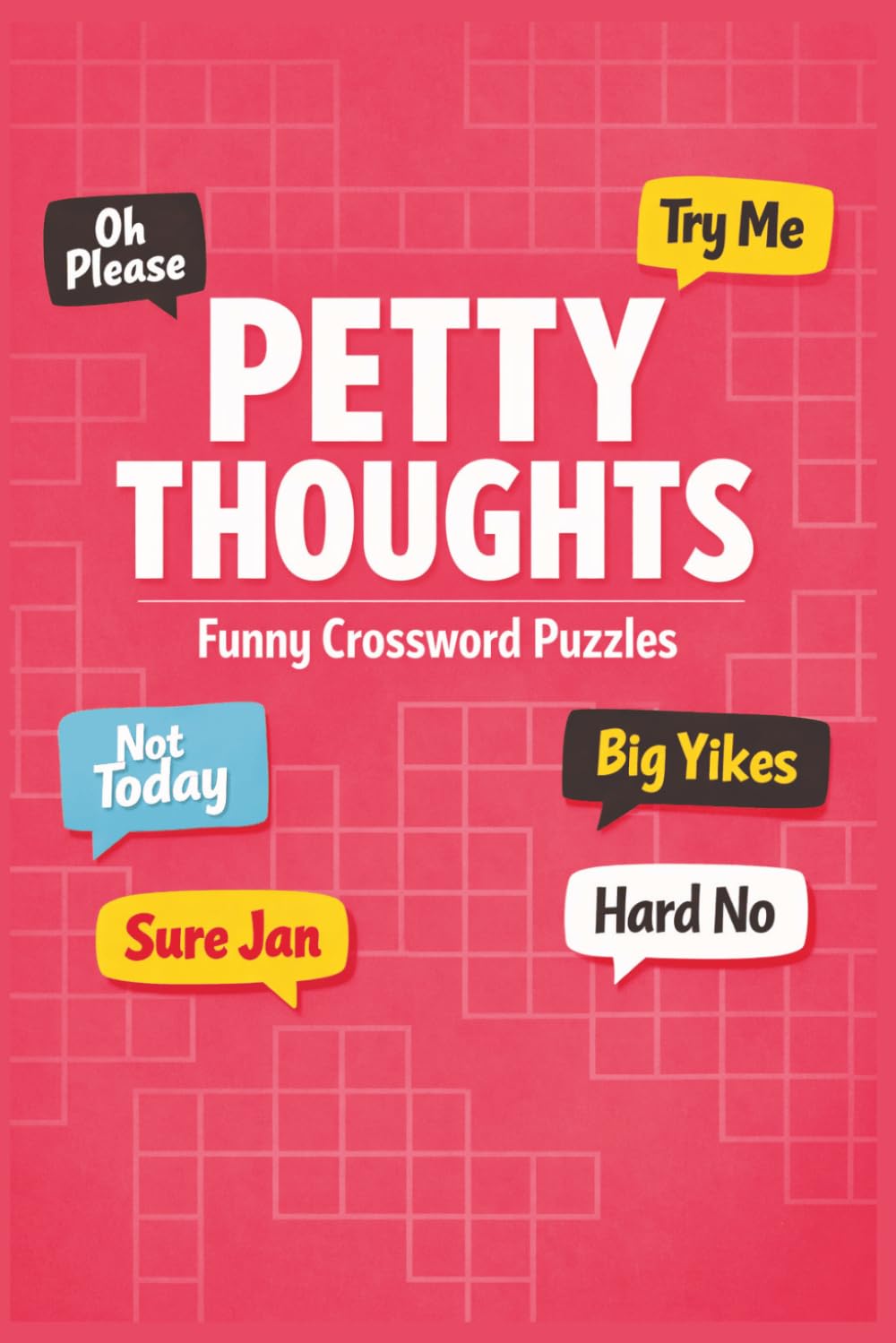 Petty Thoughts Crossword Puzzles: Short, Sassy & Seriously Petty Crossword Puzzles