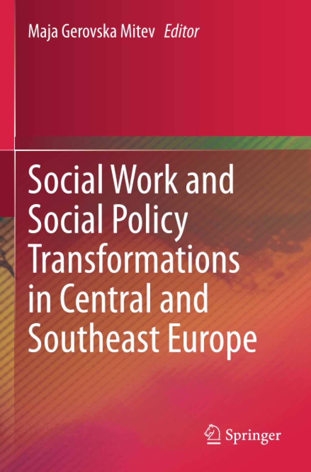 Social Work and Social Policy Transformations in Central and Southeast Europe