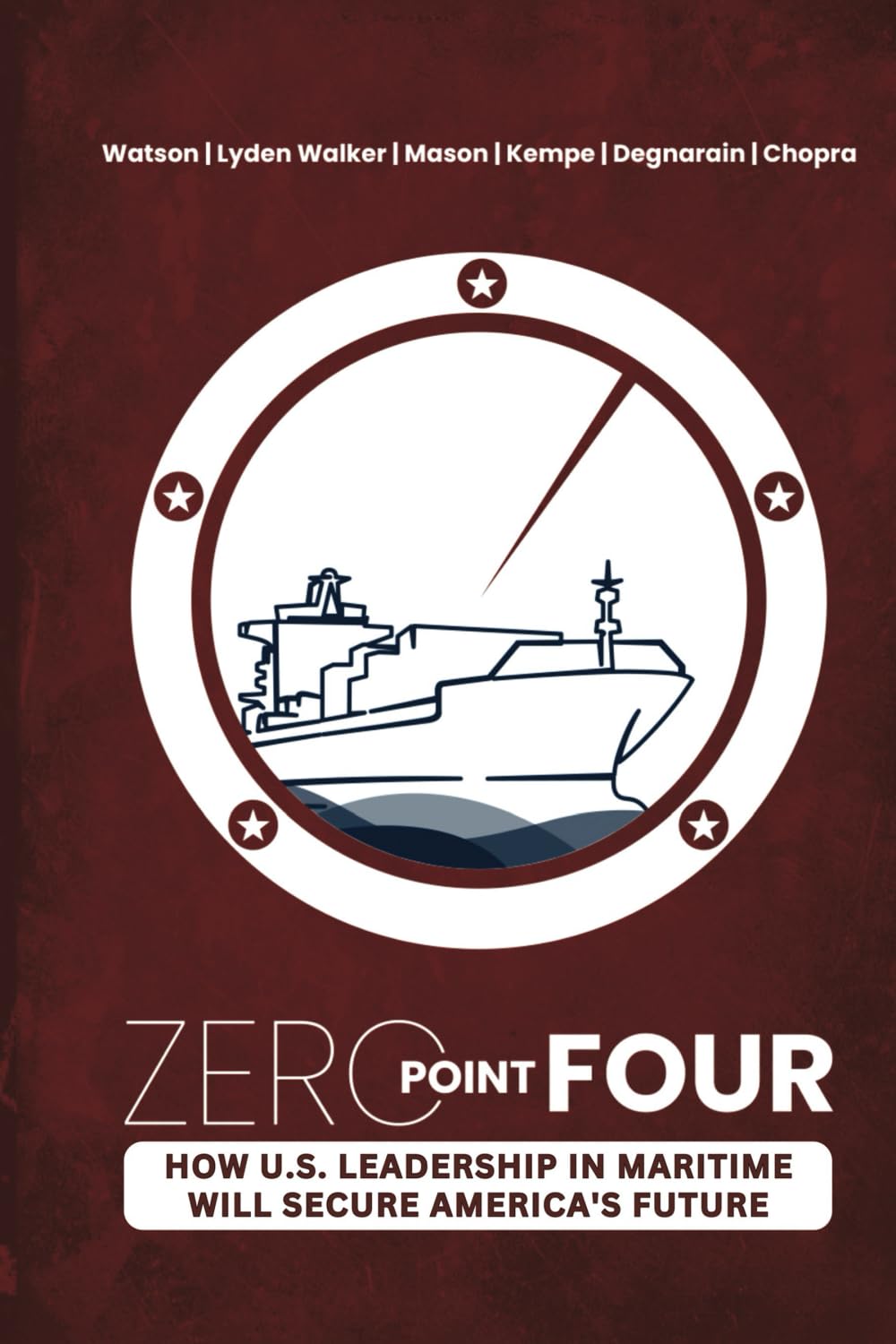 ZERO POINT FOUR: How U.S. Leadership In Maritime Will Secure America’s Future