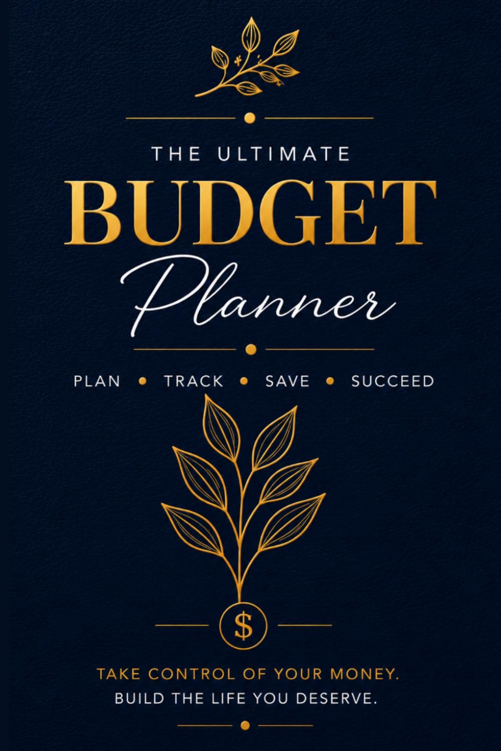 The Ultimate Budget Planner: 12-Month Undated Budget Planner with Monthly & Paycheck Budgeting: Take Control of Your Money. Build the Life You Deserve.