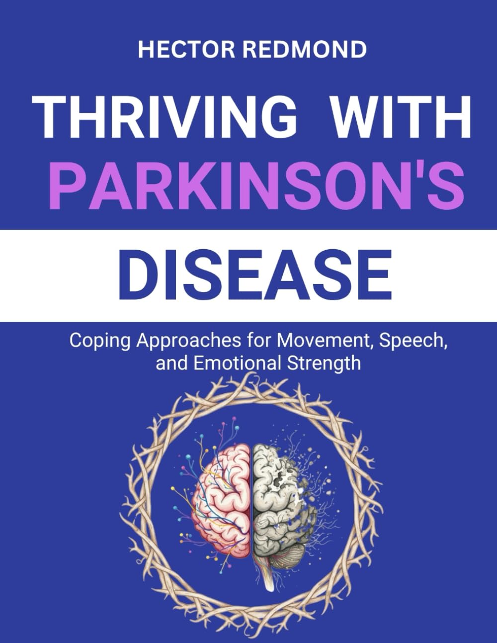 Thriving with Parkinson’s Disease: Coping Approaches for Movement, Speech, and Emotional Strength