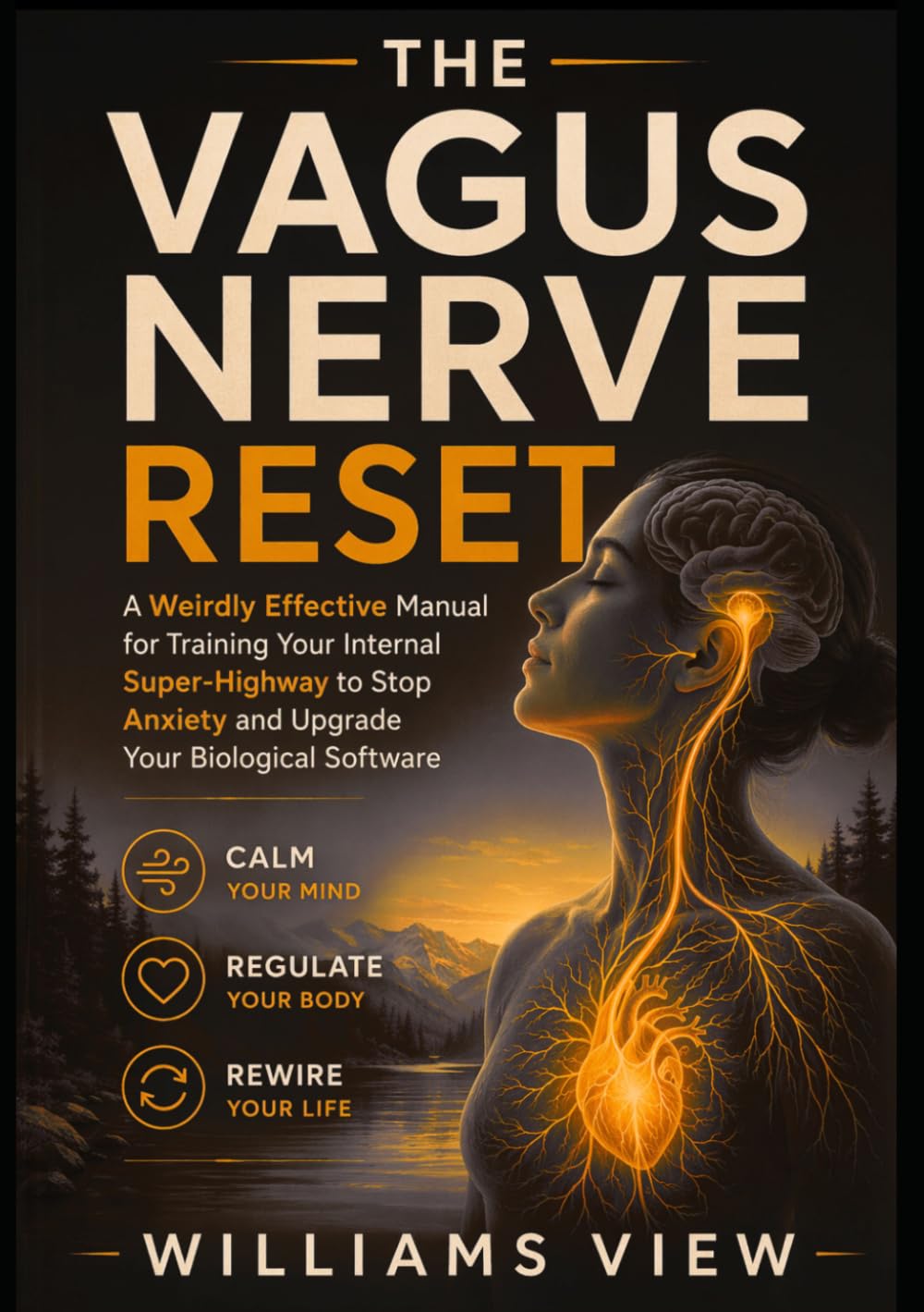 The Vagus Nerve Reset: A Weirdly Effective Manual for Training Your Internal Super-Highway to Stop Anxiety and Upgrade Your Biological Software