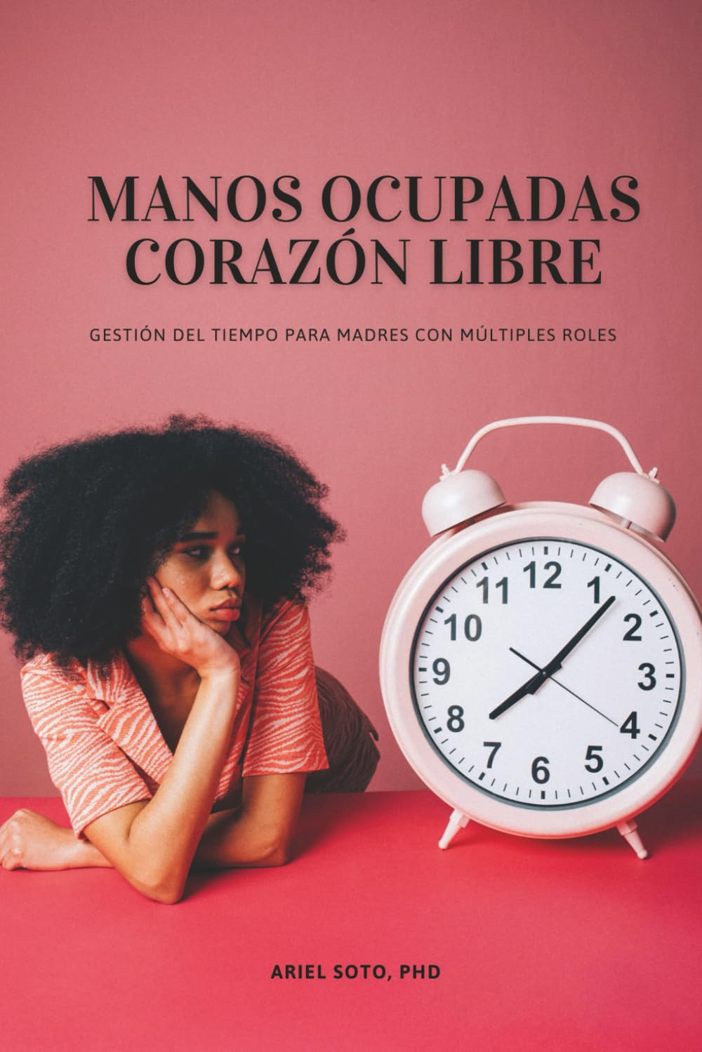 Manos Ocupadas, Corazón Libre: Gestión del tiempo para madres con múltiples roles