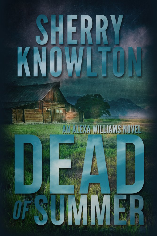 Dead of Summer: An Alexa Williams Novel
