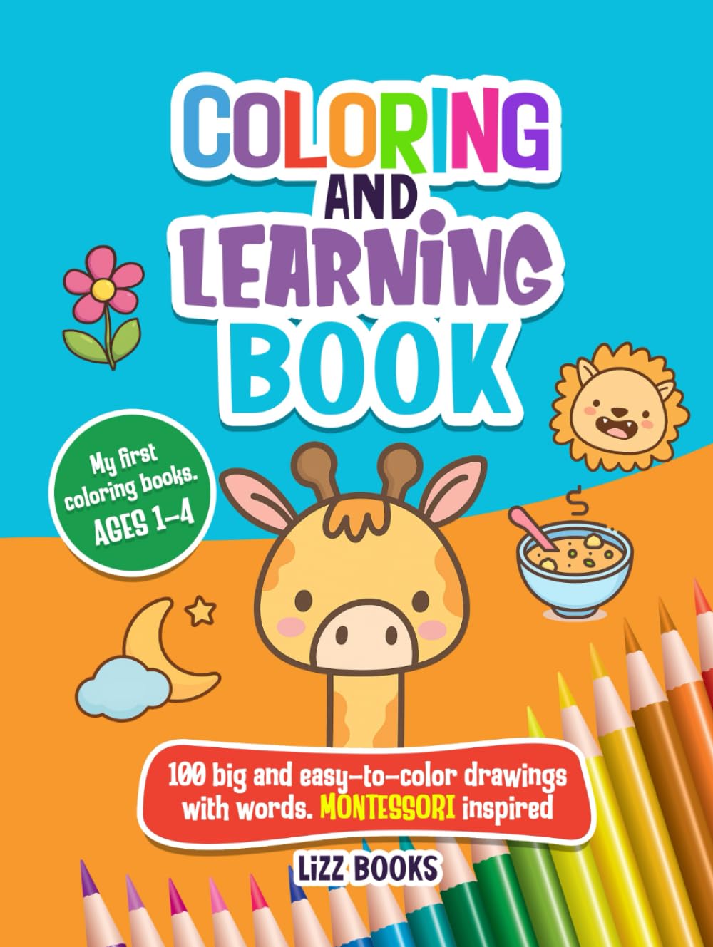 Coloring and learning book: 100 big and easy-to-color drawings for kindergarten, preschool and kids (My first coloring books. Discover, Learn, and Color.)