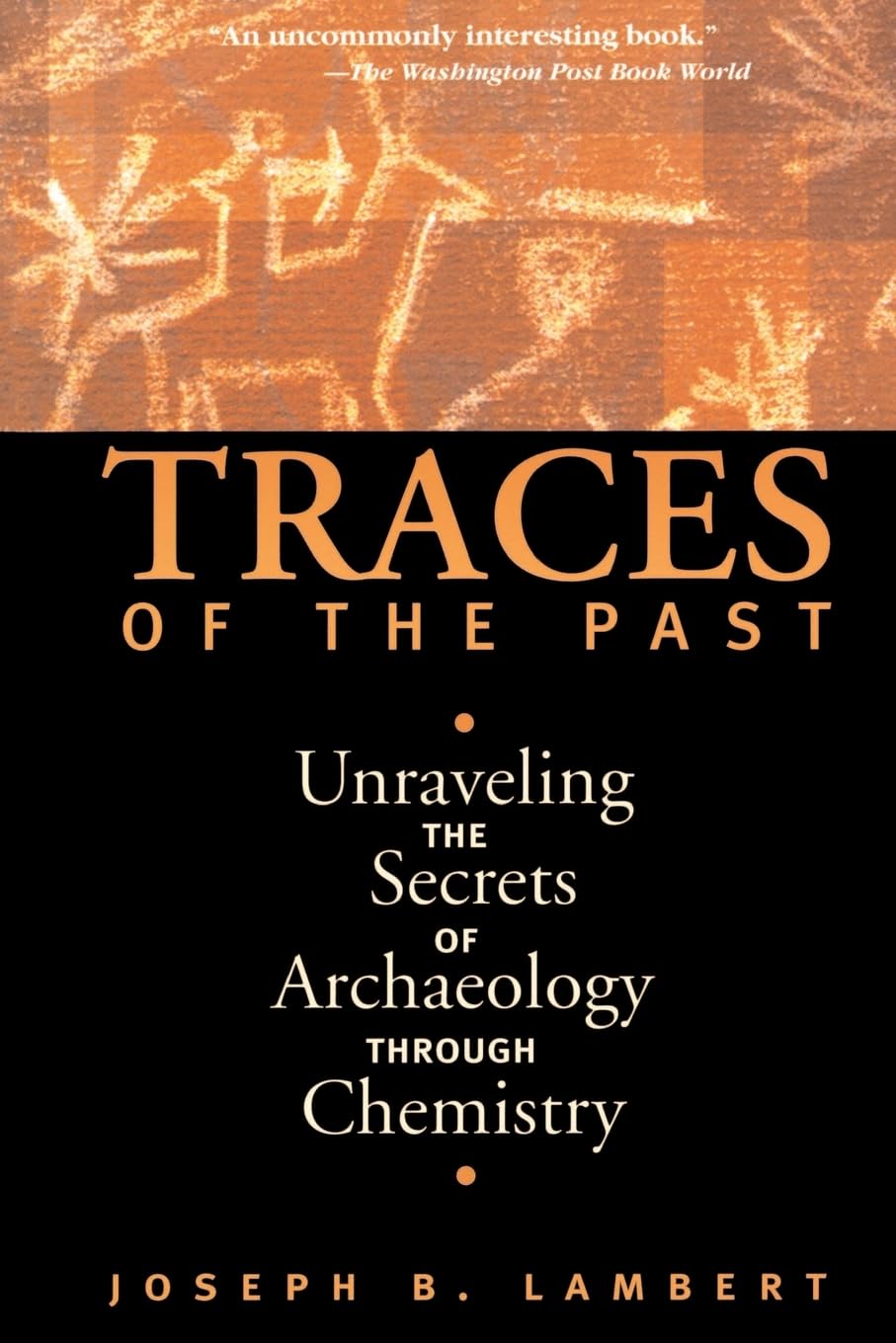 Traces Of The Past: Unraveling The Secrets Of Archaeology Through Chemistry (Contemporary Issues in Museum Cultures (Paperback))