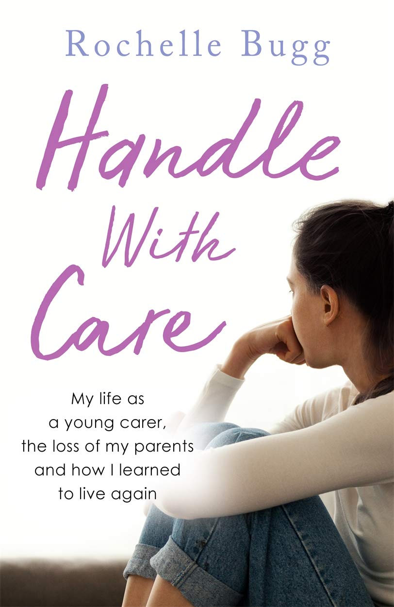 Handle with Care: My life as a young carer, the loss of my parents and how I learned to live again