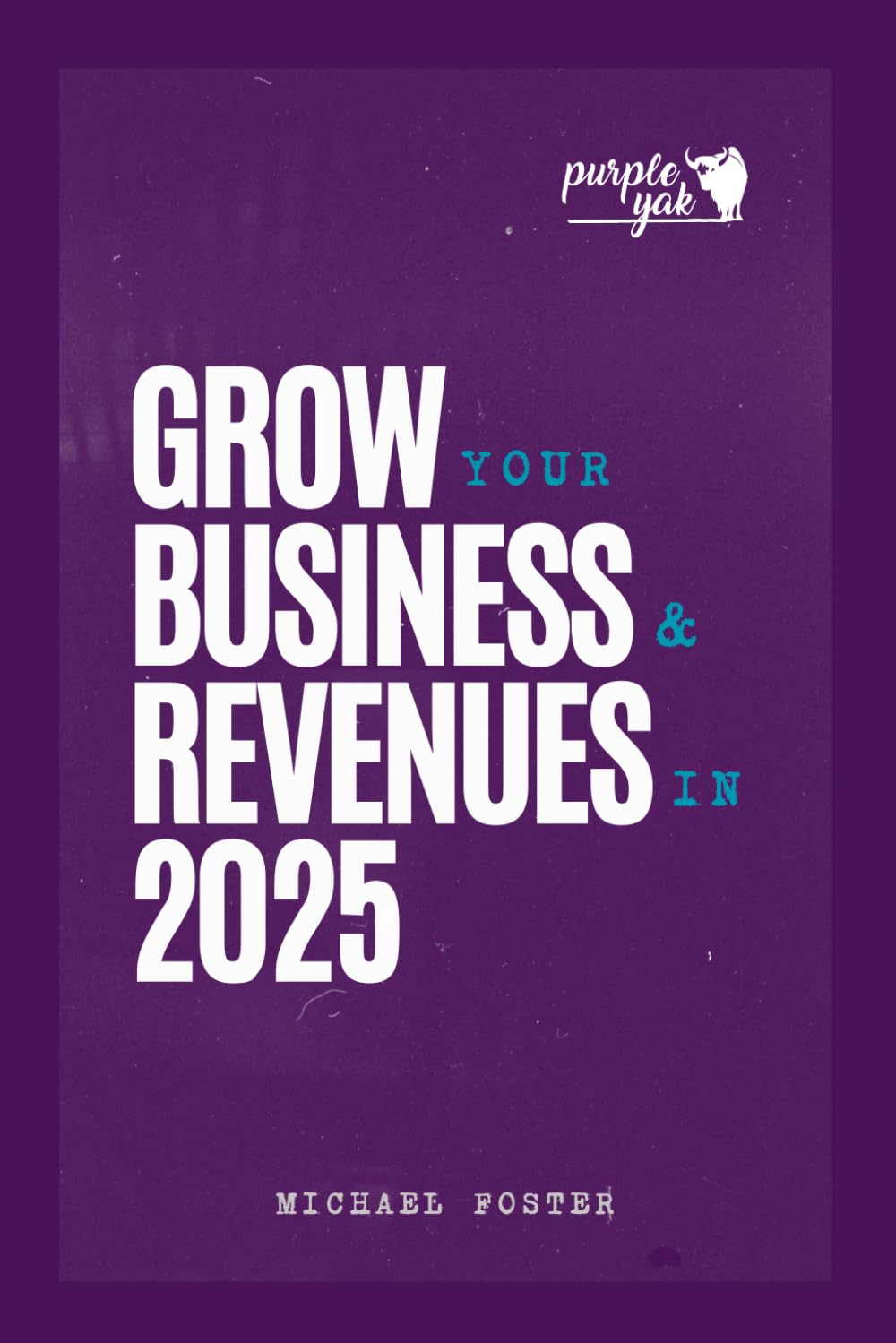 Growing Your Business & Revenue in 2025: A Strategic Guide