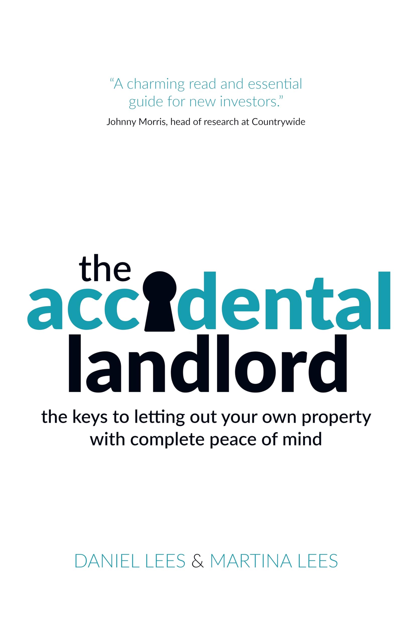 The Accidental Landlord: the keys to letting out your own property with complete peace of mind