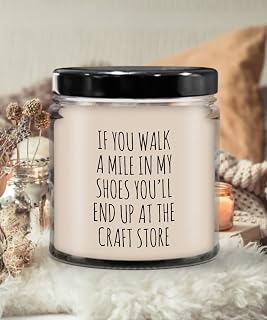 If You Walk A Mile in My Shoes You'll End Up at The Craft Store Candle 9oz Vanilla Scented Soy Wax Blend Candles Funny Gifts
