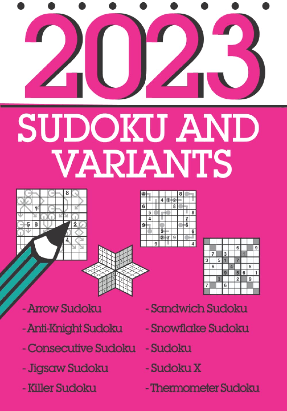Sudoku and Variants 2023: 366 mixed sudoku including sandwich sudoku, arrow sudoku, thermo sudoku and many more!