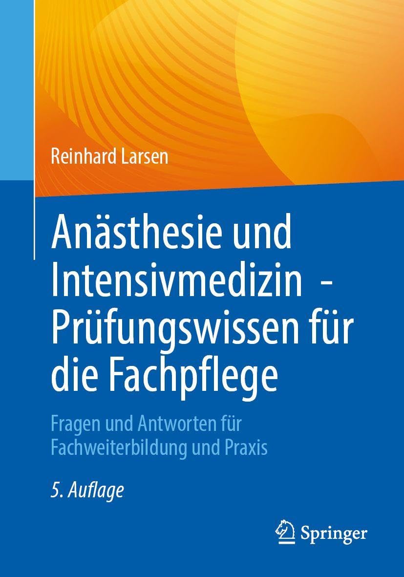 Anästhesie und Intensivmedizin - Prüfungswissen für die Fachpflege: Fragen und Antworten für Fachweiterbildung und Praxis