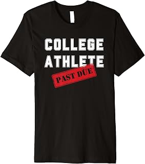 Pay College Athletes, College Athlete Past Due, Sports Premium T-Shirt