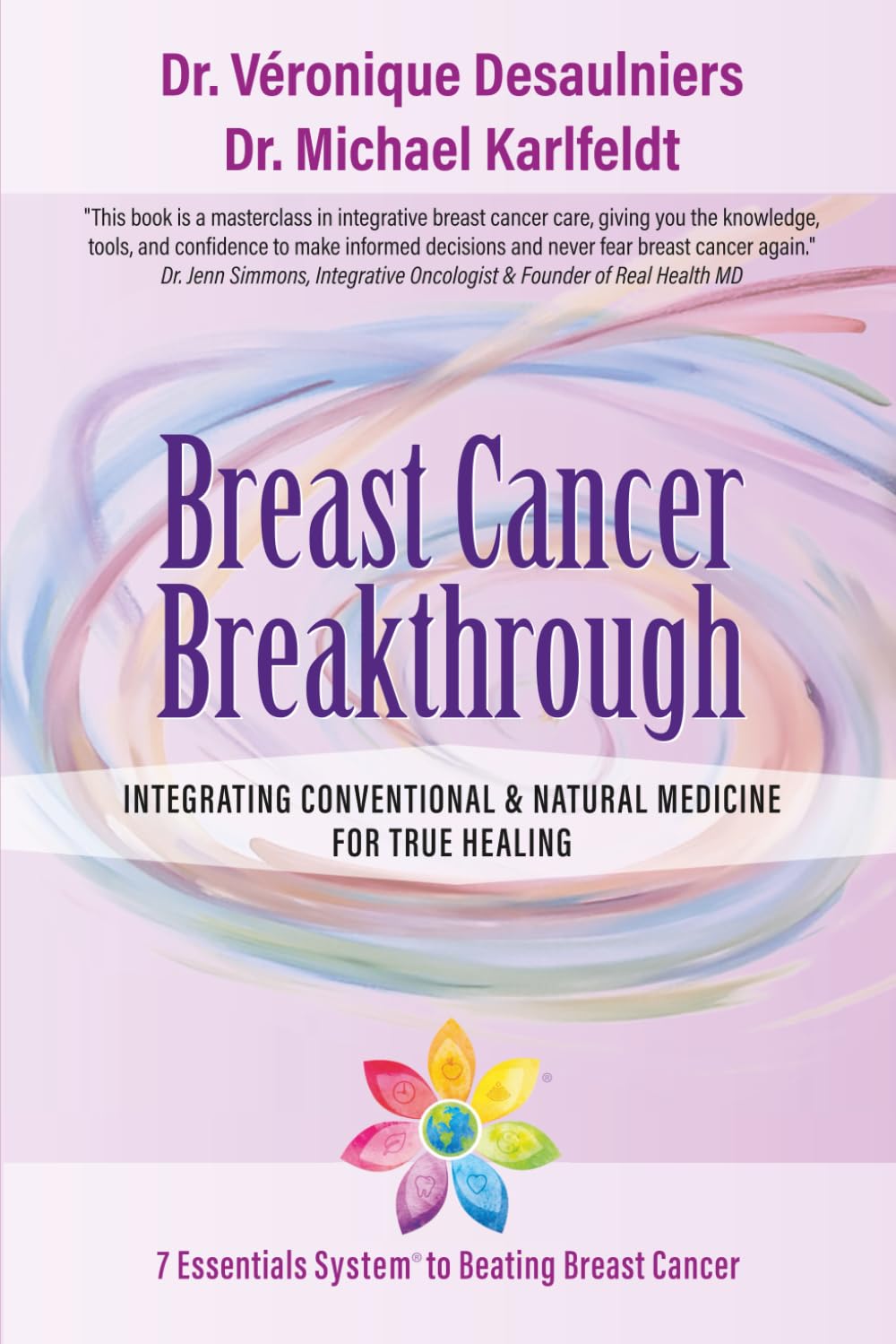 Breast Cancer Breakthrough: Integrating Conventional & Natural Medicine For True Healing